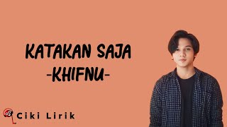 Download lagu Khifnu - Katakan Saja | Lirik Lagu mp3 Download lagu Khifnu - Katakan Saja | Lirik Lagu mp3