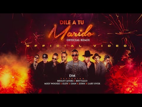 Dile A Tu Marido (Remix) (Official Video) - DM, Bryant Myers, Brytiago, Miky Woodz