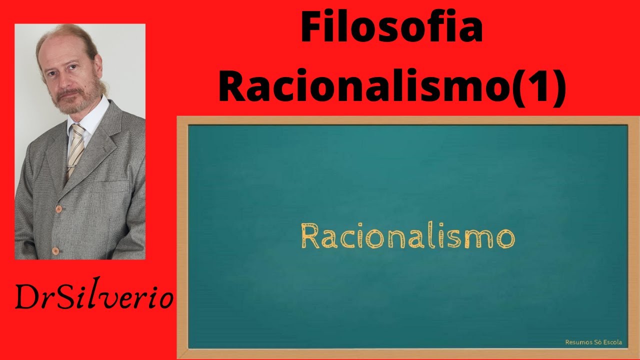 Filosofia Racionalismo (1) *  O que o Racionalismo defende e suas principais ideias