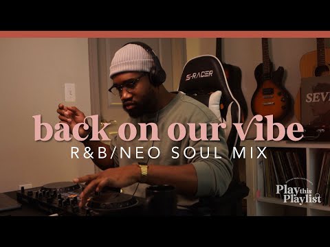 R&B/ Neo Soul Mix - Back on Our Vibe | Play this Playlist Ep.8