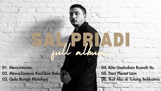 Download lagu SAL PRIADI FULL ALBUM | MENCINTAIMU - GALA BUNGA MATAHARI - DARI PLANET LAIN mp3