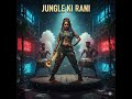 Jungle Ki Rani Full Audio Song