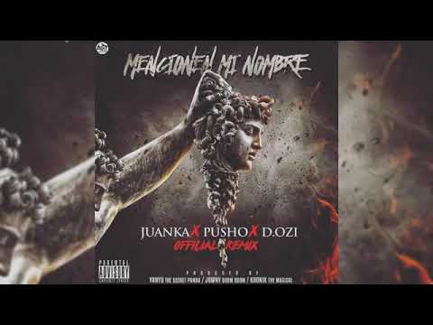 Juanka El Problematik Ft Pusho, Dozi   Mencionen Mi Nombre Remix
