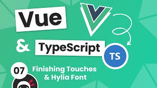Vue 3 עם מדריך TypeScript #7 - גופן Hylia וסגנונות סופיים