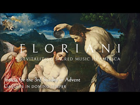 Introit for the 3rd Sunday in Advent: Gaudete in Domino semper
