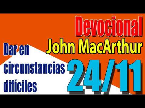 Devocional John MacArthur 24/11 - Dar en circunstancias difíciles