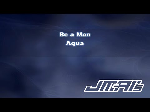 Be a man - Aqua