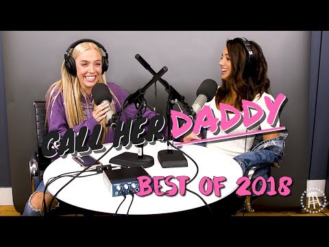 The Best of Call Her Daddy 2018