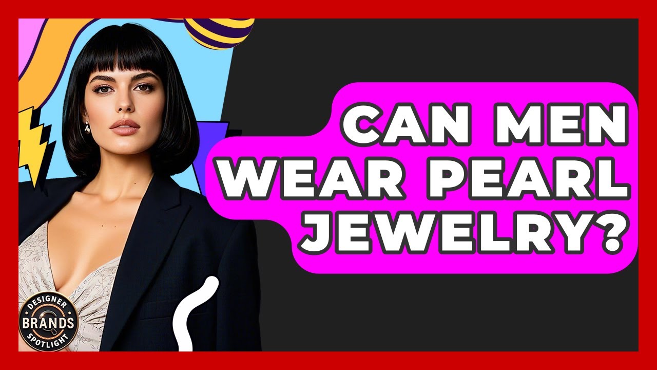 Can Men Wear Pearl Jewelry? - Designer Brands Spotlight