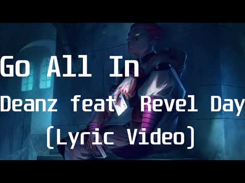 Deanz feat Revel Day - Go All In(Lyric Video)