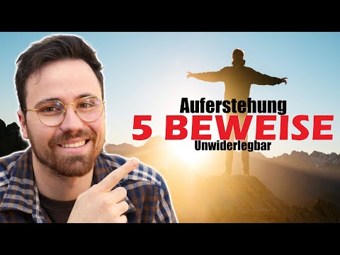 5 Beweise für die Auferstehung | Damit ist JESUS bewiesen