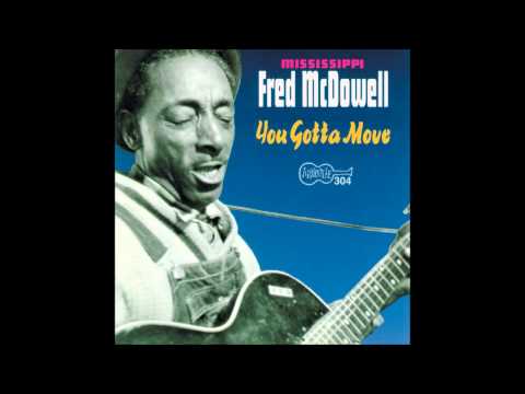 Mississippi Fred McDowell - You Gotta Move - Full Album