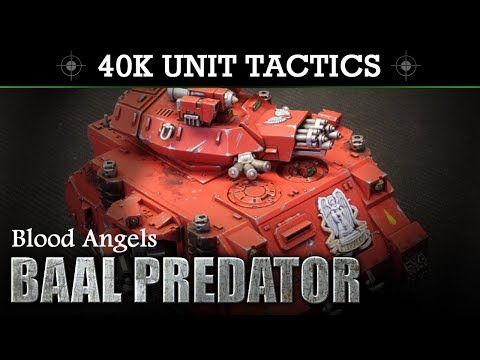 Baal Predator - Blood Angels TACTICS + UNIT SHOWCASE!