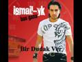 IsmaiL YK - Bir Dudak Ver 