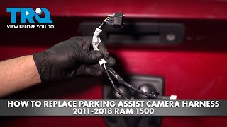 How to Replace Parking Assist Camera Harness 2011-2018 Ram 1500