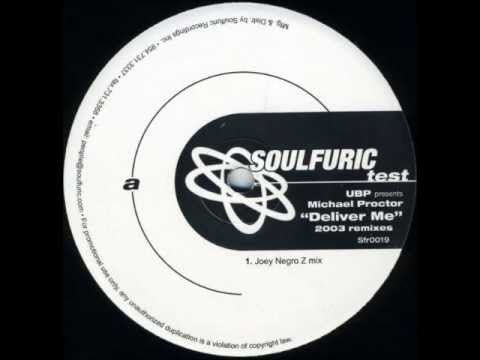 UBP Presents Michael Proctor - Deliver Me (Joey Negro Z Mix)