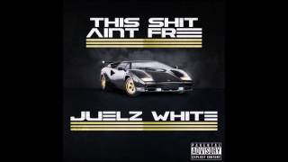 Juelz White - This Shit Ain't Free (Full Album)