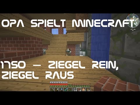 Opa spielt Minecraft 1750 – Ziegel rein, Ziegel raus