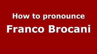 How to pronounce Franco Brocani