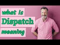Dispatch | Meaning of dispatch