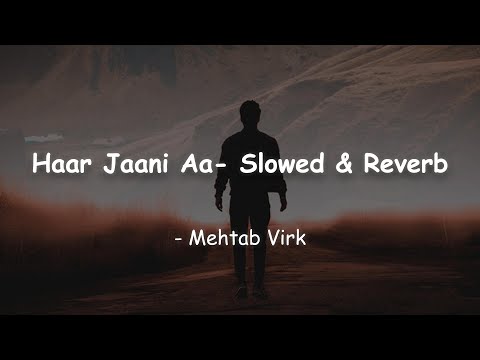 Haar Jaani Aa | Mehtab Virk | Punjabi Song  | Slowed & Reverb | Chetan's Playlist
