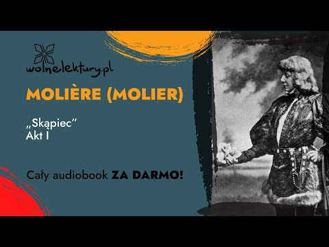 Skąpiec Akt I – Molière (Molier) – CAŁY AUDIOBOOK ZA DARMO cz. 1/5 | Wolne Lektury