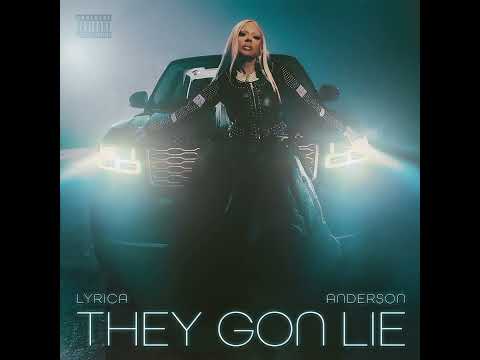 Lyrica Anderson - They Gon Lie (Official Audio)
