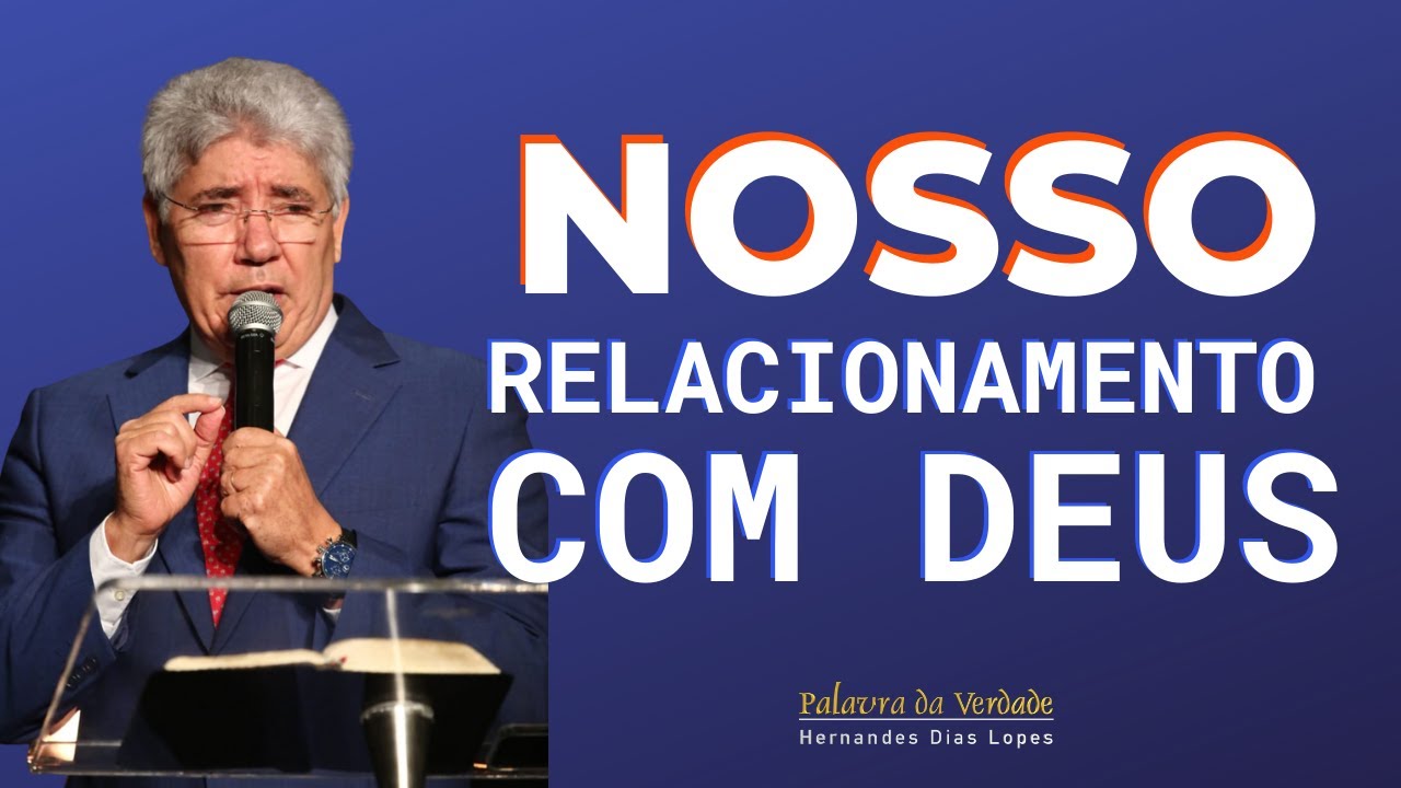 NOSSO RELACIONAMENTO COM DEUS - Hernandes Dias Lopes