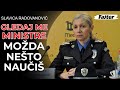SLAVICA RADOVANOVIĆ PUKOVNIK POLICIJE GLEDAJ ME MINISTRE MOŽDA NEŠTO I NAUČIŠ O POLICIJI