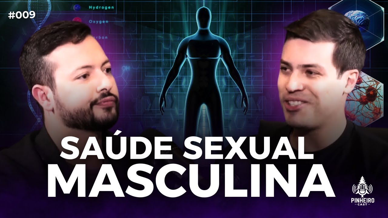 SAÚDE SEXUAL MASCULINA | Pinheiro Cast 009