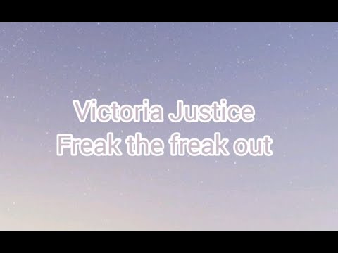 Victoria Justice - Freak the Freak Out(LYRICS)