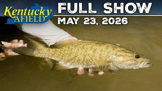 Watch Video - Kentucky Afield TV - May 23, 2026