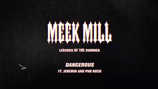 Meek Mill - Dangerous (feat. Jeremih and PNB Rock) [Official Audio]