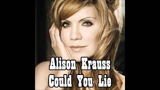 Alison Krauss - Could You Lie