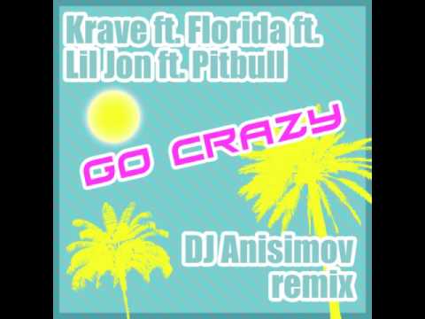Krave ft.Florida ft. Lil Jon ft. Pitbull - Go Crazy (Dj Anisimov club remix)