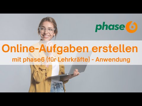 Online-Aufgaben erstellen mit phase6 (für Lehrkräfte) - Anwendung