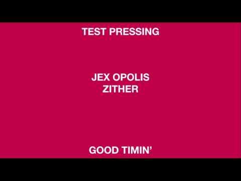 Jex Opolis 'Zither' (Good Timin')