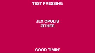 Jex Opolis 'Zither' (Good Timin')