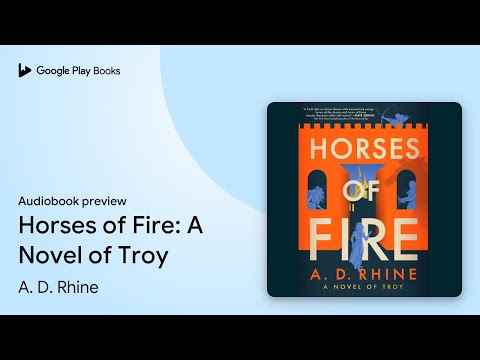 Horses of Fire: A Novel of Troy by A. D. Rhine · Audiobook preview