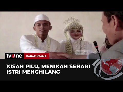 Baru Menikah Sehari, Seorang Pria Patah Hati Istrinya Hilang | Kabar Utama tvOne