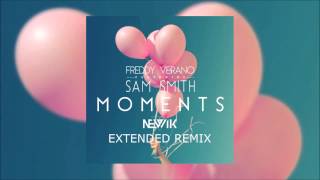 Freddy Verano feat. Sam Smith - Moments (Newik Extended Remix) (Official Audio)