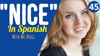 How do we say NICE IN SPANISH