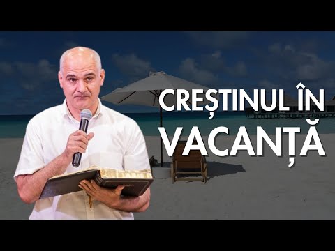 How and when should a Christian go on vacation | Vasile Filat