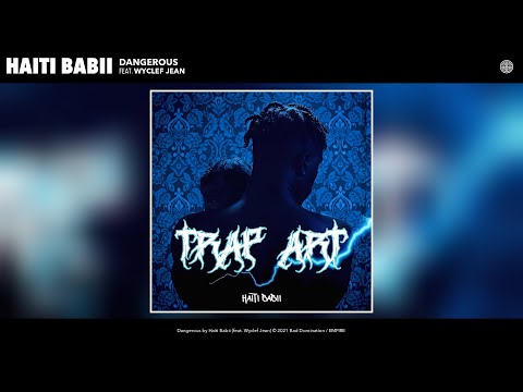 Haiti Babii - Dangerous (Audio) (feat. Wyclef Jean)