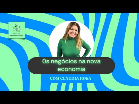 [TEMPORADA 2 - Episódio 14] - Os negócios na nova economia com Cláudia Rosa Lopes