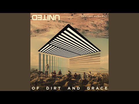 Of Dirt and Grace (Live from the Land)