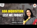 Goa Inquisition : Lest We Forget -- A Talk By Shefali Vaidya