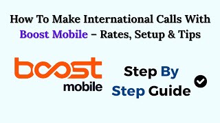 How To Make International Calls With Boost Mobile – Rates, Setup & Tips