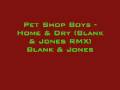 Pet Shop Boys - Home & Dry (Blank & Jones RMX ...