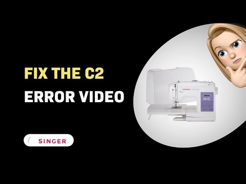 How to Fix the 'C2' Error on Singer Fashion Mate 5560